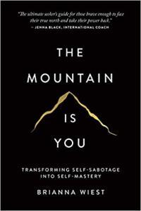 The Mountain Is You Transforming Self Sabotage Into Self Mastery by Brianna Wiest EPUB