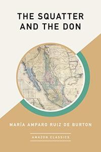 The Squatter and the Don by Maria Amparo Ruiz de Burton EPUB