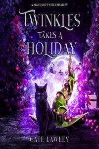 Cate Lawley Kate Baray Night Shift Witch 04 Twinkles Takes a Holiday