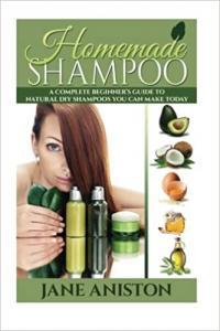 Homemade Shampoo A Complete Beginner s Guide to Natural Diy Shampoos You Can Make Today