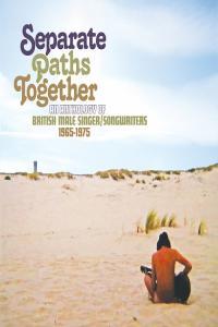 folk rock 2021 VA Separate Paths Together An Anthology of British Male Singer Songwriters