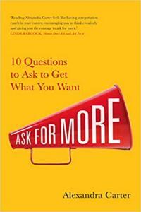 Ask for More 10 Questions to Negotiate Anything by Alexandra Carter EPUB