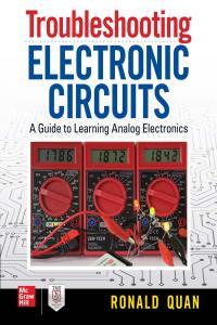 Troubleshooting Electronic Circuits A Guide to Learning Analog Electronics