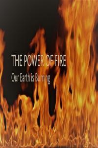 The Power of Fire Our Earth Is Burning 1080p HDTV x264 AAC MVGroup org mp4