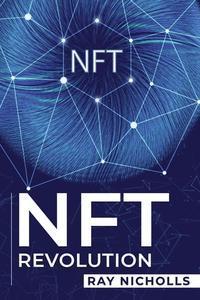 NFT Revolution How Non Fungible Tokens Are Changing the Future of Art Finance and Beyond 2023 G