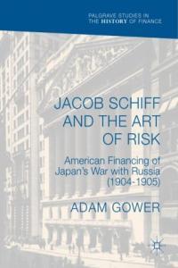 Jacob Schiff and the Art of Risk American Financing of Japan s War with Russia 1904 1905 PD