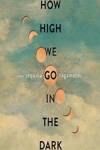 How High We Go in the Dark Sequoia Nagamatsu 2022 miok Audiobook Sci Fi