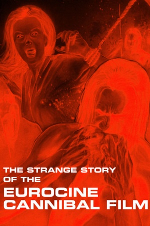 The Strange Story of the Eurocine Cannibal Film 2019 1080p bluray YTS