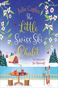 The Little Swiss Ski Chalet by Julie Caplin EPUB
