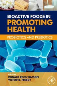 Bioactive Foods in Promoting Health Probiotics and Prebiotics By Victor R Preedy Ronald Ross Wats