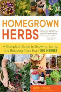 Homegrown Herbs A Complete Guide To Growing Using And Enjoying More Than 100 Herbs