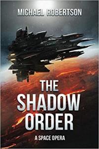 The Black Hole by Mike Robertson Shadow Order A Space Opera Book 1