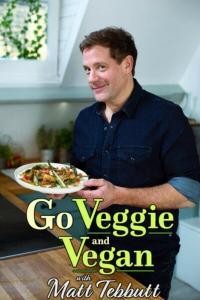 Go Veggie and Vegan with Matt Tebbutt S01 COMPLETE 720p HDTV x264 GalaxyTV