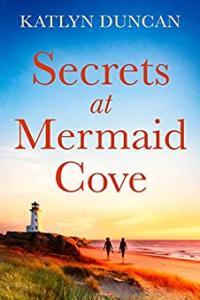 Secrets at Mermaid Cove by Katlyn Duncan