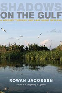 Shadows on the Gulf A Journey Through Our Last Great Wetland by Rowan Jacobsen EPUB