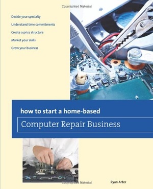 How to Start a Home based Computer Repair Business Ryan Arter Mantesh