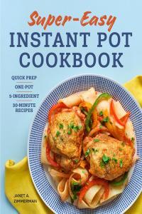 Super Easy Instant Pot Cookbook Quick Prep One Pot 5 Ingredient 30 Minute Recipes