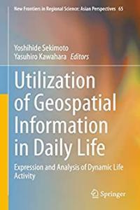 Utilization of Geospatial Information in Daily Life Expression and Analysis of Dynamic Life Activi