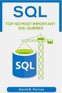 TOP 50 MOST IMPORTANT SQL QUERIES How to Use SQL To Work With Data In A Relational Database Today