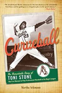 Curveball The Remarkable Story of Toni Stone by Martha Ackmann EPUB