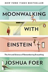 Moonwalking with Einstein The Art and Science of Remembering Everything by Joshua Foer EPUB