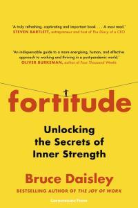 Fortitude The Myth of Resilience and the Secrets of Inner Strength by Bruce Daisley EPUB