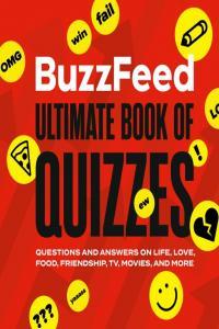 BuzzFeed Ultimate Book of Quizzes Questions and Answers on Life Love Food Friendship