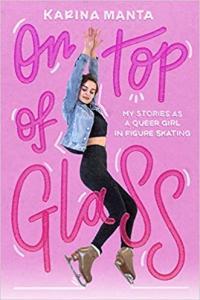 On Top of Glass My Stories as a Queer Girl in Figure Skating by Karina Manta EPUB