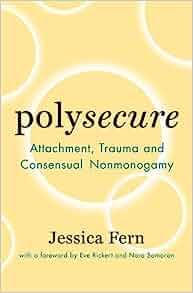 Polysecure Attachment Trauma and Consensual Nonmonogamy by Jessica Fern EPUB
