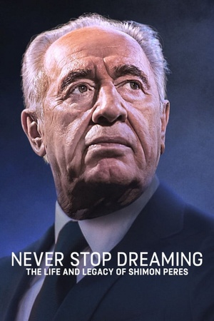 Never Stop Dreaming: The Life and Legacy of Shimon Peres 2018 1080p web YTS