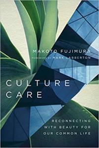 Culture Care Reconnecting with Beauty for Our Common Life by Makoto Fujimura EPUB