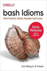Bash Idioms Write powerful flexible and readable shell scripts BookRAR