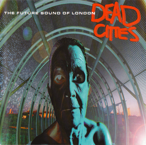 The Future Sound of London Dead Cities 1996 AAC M4A