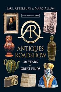 Antiques Roadshow 40 Years of Great Finds by Paul Atterbury EPUB
