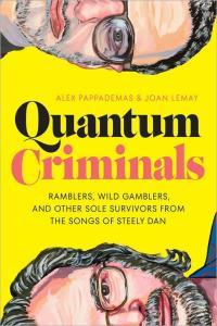 Quantum Criminals Ramblers Wild Gamblers and Other Sole Survivors from the Songs of Steely Dan