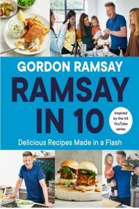 Ramsay in 10 Delicious Recipes Made in a Flash By Gordon Ramsay