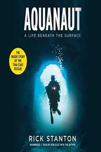 Aquanaut The Inside Story of the Thai Cave Rescue Rick Stanton 2022 Memoirs Audiobook miok