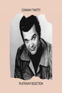 Conway Twitty Conway Twitty Platinum Selection 2020 Mp3 320kbps PMEDIA