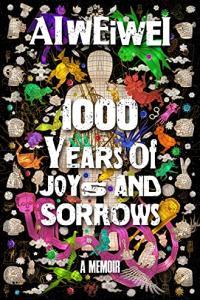 1000 Years of Joys and Sorrows A Memoir by Ai Weiwei EPUB