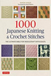 1000 Japanese Knitting Crochet Stitches The Ultimate Bible for Needlecraft Enthusiasts