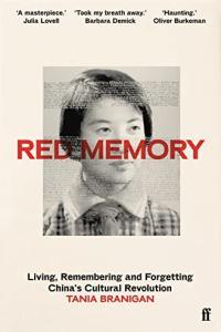 Red Memory Living Remembering and Forgetting China s Cultural Revolution by Tania Branigan EP