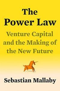 The Power Law Venture Capital and the Making of the New Future by Sebastian Mallaby EPUB