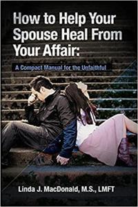 How to Help Your Spouse Heal from Your Affair by L MacDonald MOBI