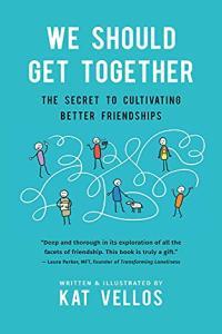 We Should Get Together The Secret to Cultivating Better Friendships by Kat Vellos EPUB