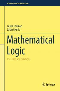 Mathematical Logic Exercises and Solutions By Laszlo Csirmaz