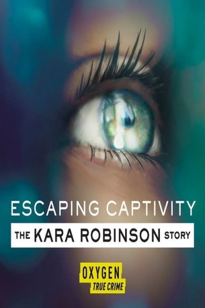 Escaping Captivity: The Kara Robinson Story 2021 1080p web YTS