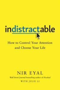 Indistractable How to Control Your Attention by Nir Eyal Julie Li EPUB