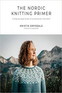 The Nordic Knitting Primer A Step by Step Guide to Scandinavian Colorwork by Kristin Drysdale EPUB