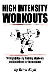 High Intensity Workouts 101 High Intensity Training Workouts and Guidelines for Performance