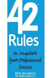 42 Rules to Jumpstart Your Professional Success Bud Bilanich Mantesh